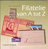 FILATELIE Van A Tot Z -  A. Van Der Flier, 's Gravenhague, 1994, 131 Pp.  TB - 6905 - Andere & Zonder Classificatie