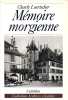 Mémoire Morgienne Par Charly LOERTSCHER, Ed. Cabédita, 1993, SUISSE, MORGES, Bords Du Lac Léman - Ohne Zuordnung