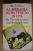 PEA/26 Ruth Elias LA SPERANZA MI HA TENUTO IN VITA : Da Theresienstadt E Auschwitz A Israele. Diario Di Un Deportato - Italian