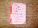 LA GRAMMAIRE NOUVELLE ET LE FRANCAIS DES PETITS  (classe Enfantine Des Lycées Et Collèges ) A. SOUCHE Nathan - 6-12 Ans