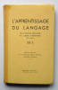 L'APPRENTISSAGE DU LANGAGE DE LA SECTION ENFANTINE AU COURS ÉLÉMENTAIRE - ÉDITIONS ROSSIGNOL 1959 - VOIR PHOTOS - 6-12 Ans