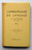 L'APPRENTISSAGE DU LANGAGE DE LA SECTION ENFANTINE AU COURS ÉLÉMENTAIRE - ÉDITIONS ROSSIGNOL 1959 - VOIR PHOTOS - 6-12 Years Old