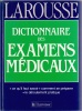 LIVRE NEUF CESSATION D'ACTIVITE DICTIONNAIRE DES EXAMENS MEDICAUX LAROUSSE 1991 D. SICARD - T. GUEZ HÔPITAL COCHIN - Dictionaries