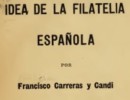 EBook: "Idea De La Filatelia Española"  De Francisco Carreras Y Candi - Sonstige & Ohne Zuordnung