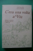 PEE/25 C'ERA UNA VOLTA VIU' - Usanze E Tradizioni Bona Ed.1980/FOLKLORE/ATTREZZI RURALI - History, Biography, Philosophy