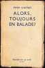 Peter Cheyney - Alors Toujours En Balade ? - Presses De La Cité - ( 1947 ) . - Presses De La Cité