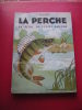 LIVRE PECHE  F. BIGUET  LA PERCHE SA PECHE EN TOUTES SAISONS   EDITIONS S.BORNEMANN  PARIS  1944 EO - Chasse/Pêche