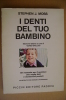 PAW/44 J.Moss I DENTI DEL TUO BAMBINO Piccin 1982/odontoiatria - Bambini