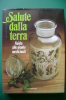 PEF/5 SALUTE DALLA TERRA GUIDA ALLE PIANTE MEDICINALI Varia Club 1981/ERBORISTERIA - Tuinieren