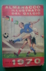 PEF/20  ALMANACCO ILLUSTRATO DEL CALCIO 1970 Edizioni Carcano/Copertina Illustrata Silva - Libros