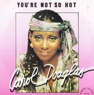 SP 45 RPM (7")  Carol Douglas  "  You're Not So Hot  " - Soul - R&B