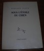 Sous L´étoile Du Chien. Par Bernard Puech. 1991. - Other & Unclassified