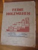 Feine Holzwaren Katalog  Petits Objets En Bois 1928/29 90 Pages De Petits Meubles , Objets En Bois Et Instruments  BE - Cataloghi