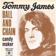 SP 45 RPM (7")  Tommy James  "  Ball And Chain  " - Rock