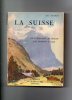 LA SUISSE, De L'oberland Au Bodan Des Grisons àà Bale, 220  Pages, De GUITTON, De 1930 - Non Classés
