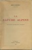 Dauphiné/Savoie :  LA NATURE  ALPINE  - Par René GODEFROY  - 1940  Edition Originale  Non Coupé - Rhône-Alpes