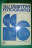 PEI/45  GLI OBIETTIVI FOTOGRAFICI Effe Cesco Ciapanna 1977/OTTICA/FOTOGRAFIA - Photo