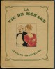 LA VIE DE MENAGE Par Georges COURTELINE  -  Illustrations En Couleurs Et En Noir/blanc De Zig Brunner. - 1949 - French Authors