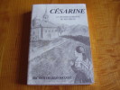 Césarine :  La Vie Dans Le Megève Du XIX ° Siècle ; Docteur Charles Socquet - Rhône-Alpes