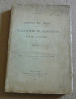 Histoire Du Siège Et De L'Occupation De Saint-Denis Par Les Allemands En 1870-1871 - Ile-de-France