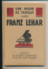 "Une Heure De Musique Avec Franz Lehar" (1930) Texte De André Rivoire, Paroles Et Musiques, 60 Pages - J-L