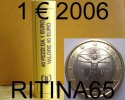 !!! N. 1 ROT./ROLL 1 € 2006 ITALIA NOT BLIND !!! - Italie