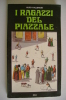 PEL/74 Aldo Valleroni I RAGAZZI DEL PIAZZALE EDA/disegni Di G.Malato/vita Toscana - Nouvelles, Contes