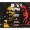 BLOWN  AWAY    ° VARIOUS ARTISTES     JOE COKER /  U2  /  ARETA FRANKLIN +++++++ - Musique De Films