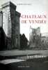 Châteaux De Vendée Leur Histoire Par Joseph Rouillé 1972 (85) - Pays De Loire