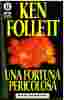 UNA FORTUNA PERICOLOSA KEN FOLLETT COPERTINA MORBIDA SETTEMBRE 1995 CONDIZIONI BUONE PAGINE 511 DIMENSIONI CM 12,5x19,5 - Classic