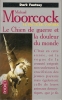 5685 - EO2000 - MOORCOCK -  LE CHIEN DE GUERRE ET LA DOULEUR DU MONDE - Presses Pocket