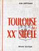TRES RARE ! Toulouse Au XXe Siècle Par Jean COPPOLANI, Ed. Privat, 1963 HAUTE-GARONNE - Midi-Pyrénées