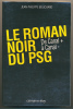 Sport, Football : LE ROMAN NOIR DU PSG, De Jean-Philippe Bouchard, Calman-Lévy (2000), Paris-Saint-Germain, 262 Pages... - Boeken