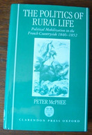 The Politics Of Rural Life - Political Mobilization In The French Countryside 1846-1852 - Europa