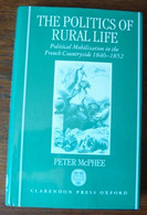 The Politics Of Rural Life - Political Mobilization In The French Countryside 1846-1852 - Europe