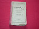 LIVRE SCOLAIRE : V. BOUILLOT : LE FRANCAIS PAR LES TEXTES,LECTURE EXPLIQUEE GRAMMAIRE ORTHOGRAPHE ...COURS MOYEN 1912 - 6-12 Years Old