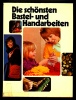 Die Schönsten Bastel- Und Handarbeiten Wengenroth - Mit Vielen Großen Farbfotos Und Skizzen 1973 - Couture