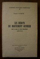Les Débuts Du Mouvement Ouvrier Dans La Région De Belfort-Montbéliard (1870-1914) - Franche-Comté
