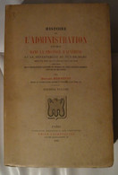 Histoire De L'administration Civile Dans La Province D'Auvergne Et Le Département Du Puy-de-Dôme Depuis Les Temps Les Pl - Auvergne