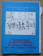 L'enseignement En Seine-et-Marne De L'Ancien Régime Aux Lois Guizot Et Ferry - Ile-de-France
