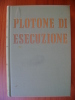 PBB/10 Fraschka PLOTONE DI ESECUZIONE Baldini & Castoldi 1964/Otto Casi Giudiziari Militari/II G.M. - Italien