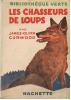 [ENFANTINA]  JAMES OLIVER CURWOOD : LES CHASSEURS DE LOUPS 1936 - Bibliothèque Verte