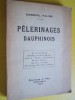 PELERINAGES DAUPHINOIS - GABRIEL FAURE - 1925 Editions J. REY - Broché - ILLUSTRATIONS CHATEAUX PERSONNAGES CELEBRES - Alpes - Pays-de-Savoie