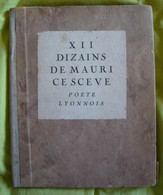 XII Dizains De Maurice Sceve Poète Lyonnois - Franse Schrijvers