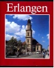 Erlangen ,  Bilder Einer Stadt  -  Mit Vielen Auch Großen Foto-Seiten  Ca. 160 Abbildungen - Other & Unclassified