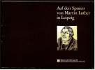 1983  Auf Den Spuren Von Martin Luther In Leipzig  -  Illustrierte Broschüre  -  Mit S/w Fotos - Sajonía
