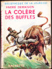 André Demaison - La Colère Des Buffles - Bibliothèque De La Jeunesse - ( 1953 ) . - Bibliotheque De La Jeunesse