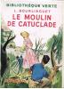 [ENFANTINA : L. BOURLIAGUET : LE MOULIN DE CATUCLADE  ILLUSTRATIONS DE A. CHAZELLE - Bibliothèque Verte