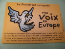 PARLEMENT EUROPEEN..MA VOIX EN EUROPE.. - Politieke Partijen & Verkiezingen