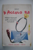 PEQ/12 GEC (Enrico Gianeri) IL PICCOLO RE Vittorio Emanuele Nella Caricatura Mondiale Fiorini I^ Ed.1946 - Anciens